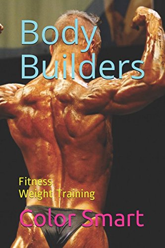 Body Builders: Fitness Weight Training (Exercise)