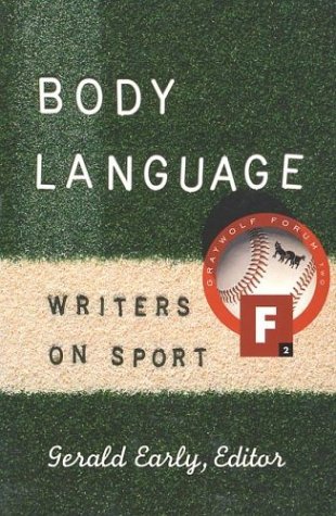 Body Language: Writers on Sport: 2 (GRAYWOLF FORUM) Body Language: Writers on Sport: 2 (GRAYWOLF FORUM)