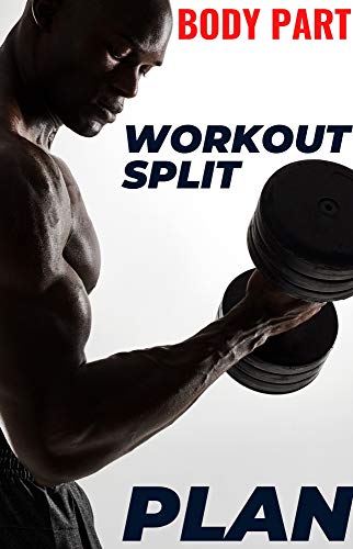 Body Part Workout SPLIT: (for guys with at least 3 months of training experience) (At-Gym Workouts Book 1) (English Edition)