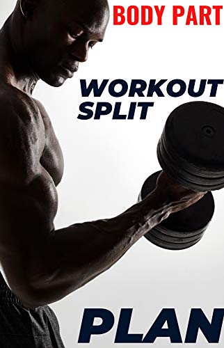 Body Part Workout SPLIT: (for guys with at least 3 months of training experience) (At-Gym Workouts Book 1) (English Edition) Body Part Workout SPLIT: (for guys with at least 3 months of training experience) (At-Gym Workouts Book 1) (English Edition)