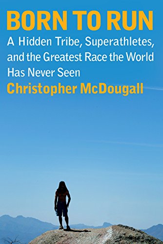 BORN TO RUN [Idioma Inglés]: A Hidden Tribe, Superathletes, and the Greatest Race the World Has Never Seen