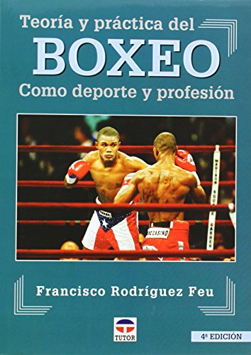 Boxeo: Teoria y practica del boxeo como deporte y profesion
