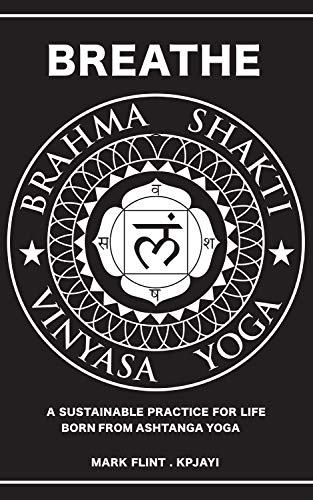 Brahma Shakti Vinyasa Yoga: A sustainable practice for life, born from Ashtanga yoga (English Edition) Brahma Shakti Vinyasa Yoga: A sustainable practice for life, born from Ashtanga yoga (English Edition)