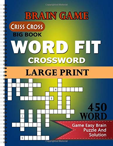 Brain Game Criss Cross Big Book Word Fit Crossword: Large Print 450 Word Game Easy Brain Puzzle and Solution