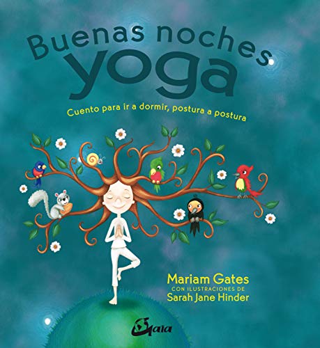 Buenas noches yoga. Cuento para ir a dormir, postura a postura (Peque Gaia)