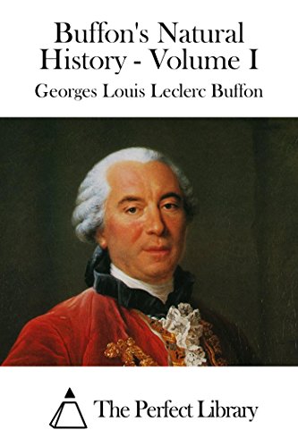 Buffon's Natural History - Volume I (English Edition) Buffon's Natural History - Volume I (English Edition)