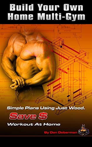 Build Your Own Home Multi-Gym (English Edition) Build Your Own Home Multi-Gym (English Edition)