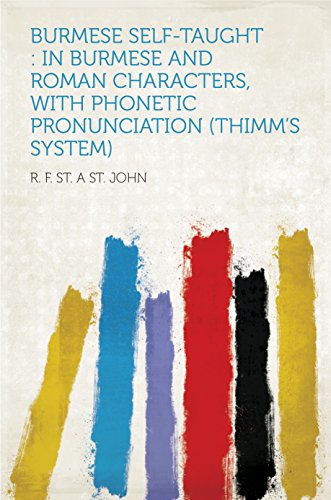 Burmese Self-taught : in Burmese and Roman Characters, With Phonetic Pronunciation (Thimm's System) (English Edition)