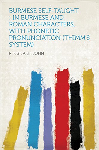 Burmese Self-taught : in Burmese and Roman Characters, With Phonetic Pronunciation (Thimm's System) (English Edition) Burmese Self-taught : in Burmese and Roman Characters, With Phonetic Pronunciation (Thimm's System) (English Edition)