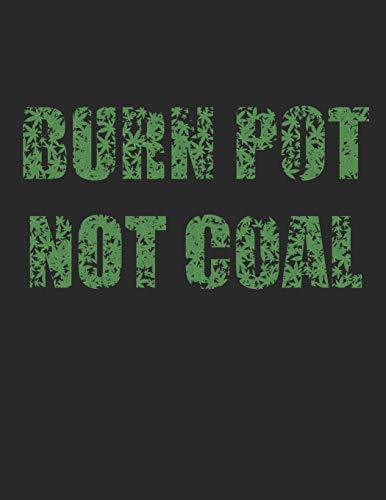 Burn Pot Not Coal: Weed Cannabis Catalog Logbook / Marijuana Log Book / Notebook / Journal / Strain Review Rating