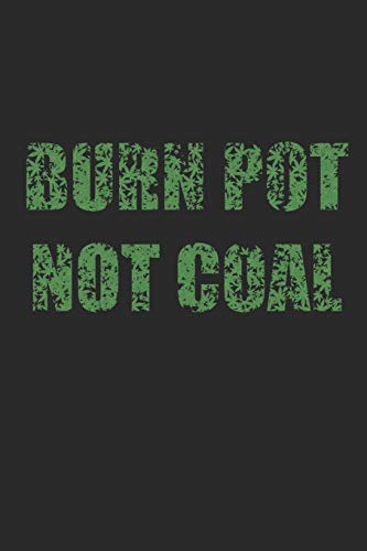 Burn Pot Not Coal: Weed Cannabis Catalog Logbook / Marijuana Log Book / Notebook / Journal / Strain Review Rating