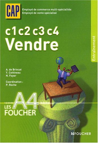 C1, C2, C3, C4 Vendre, CAP Employé de vente (Les A4 Foucher) C1, C2, C3, C4 Vendre, CAP Employé de vente (Les A4 Foucher)
