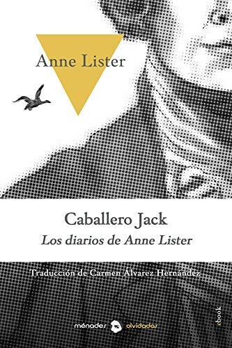 Caballero Jack: Los diarios de Anne Lister Caballero Jack: Los diarios de Anne Lister
