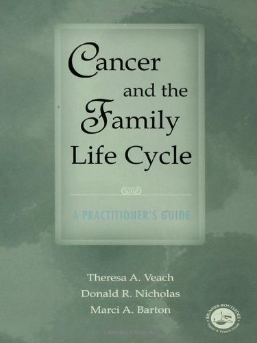 Cancer and the Family Life Cycle: A Practitioner's Guide Cancer and the Family Life Cycle: A Practitioner's Guide