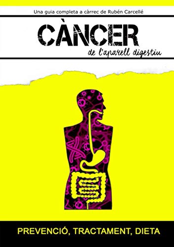 Càncer de l'aparell digestiu: Una guia completa a càrrec de Rubén Carcellé Càncer de l'aparell digestiu: Una guia completa a càrrec de Rubén Carcellé