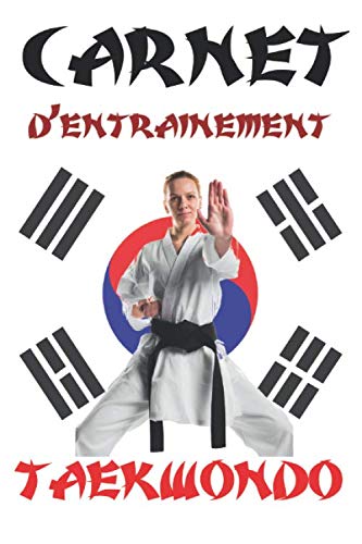 Carnet d'entrainement taekwondo: Pour bien suivre son entrainement au taekwondo, ce carnet pré-rempli de 101 pages va vous permettre de noter toutes ... - Se range facilement dans un sac de sport. Carnet d'entrainement taekwondo: Pour bien suivre son entrainement au taekwondo, ce carnet pré-rempli de 101 pages va vous permettre de noter toutes ... - Se range facilement dans un sac de sport.
