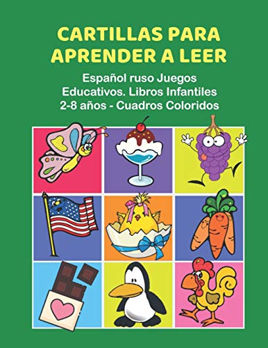 Cartillas para Aprender a Leer EspaƱol ruso Juegos Educativos. Libros Infantiles 2-8 aƱos - Cuadros Coloridos: 200 primeras palabras flashcards ... learning to read childrens books in Spanish. Cartillas para Aprender a Leer EspaƱol ruso Juegos Educativos. Libros Infantiles 2-8 aƱos - Cuadros Coloridos: 200 primeras palabras flashcards ... learning to read childrens books in Spanish.