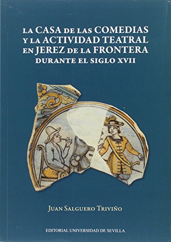 Casa de las comedias y la actividad teatral en Jerez de la Frontera,La. Durante: 145 (Literatura)