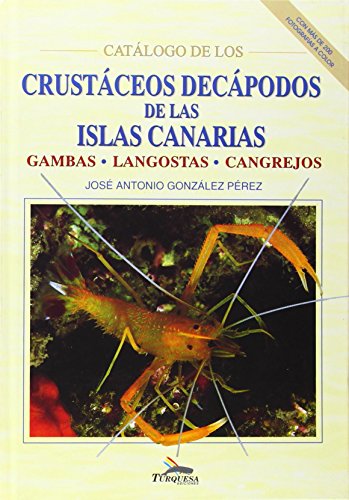 Catalogo de los Crustaceos Decapodos de las Islas Canarias: Gambas, Langostas, Cangrejos [Catalogue of Decapod Crustaceans of the Canary Islands: Prawns, Lobsters, Crabs]