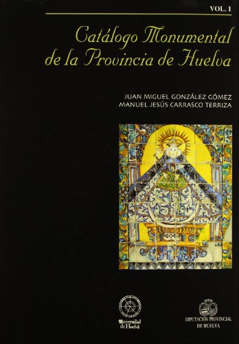 CATALOGO MONUMEN.PROV.HUELVA-1 CATALOGO MONUMEN.PROV.HUELVA-1