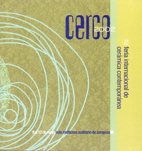 CERCO 2002. Feria Internacional de Cerámic Contemporánea. Sala Multiusos Auditorio de Zaragoza. 9 al 12 de Mayo. CERCO 2002. Feria Internacional de Cerámic Contemporánea. Sala Multiusos Auditorio de Zaragoza. 9 al 12 de Mayo.