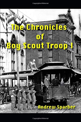 Chronicles of Boy Scout Troop I Chronicles of Boy Scout Troop I