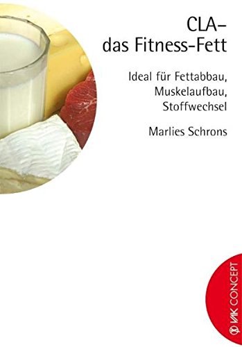 CLA - das Fitness-Fett: Ideal für Fettabbau, Muskelaufbau, Stoffwechsel CLA - das Fitness-Fett: Ideal für Fettabbau, Muskelaufbau, Stoffwechsel