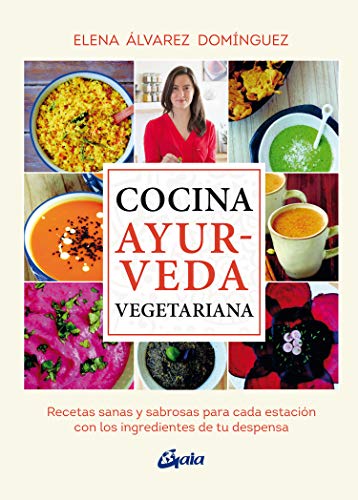Cocina ayurveda vegetariana: Recetas sanas y sabrosas para cada estación con los ingredientes de tu despensa (Nutrición y salud) Cocina ayurveda vegetariana: Recetas sanas y sabrosas para cada estación con los ingredientes de tu despensa (Nutrición y salud)
