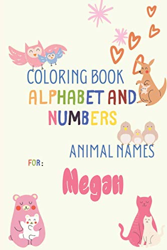 coloring book alphabet and numbers animal names for Megan: Cute Adorable Animals Coloring Book Pages Suitable for Kids, Letter Tracing Books for ... Alphabet Big Activity Workbook for Toddlers.