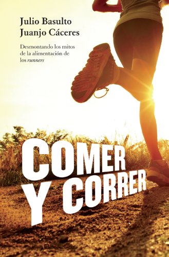 Comer y correr: Desmontando los mitos de la alimentación de los runners