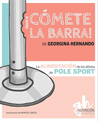 ¡Cómete la barra!: La alimentación de los atletas de Pole Sport ¡Cómete la barra!: La alimentación de los atletas de Pole Sport