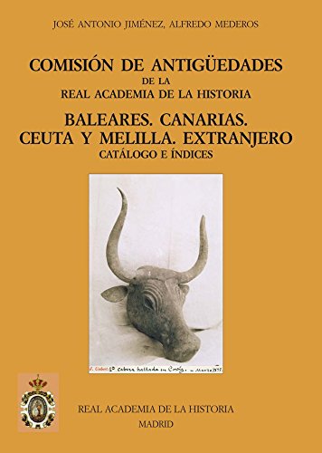 Comisión De Antiguedades De La Rah Baleares.Canarias, Ceuta Y Melilla. Extranjero (Catálogos. IV. Documentación.)