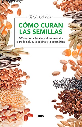 Cómo curan las semillas (SALUD) Cómo curan las semillas (SALUD)