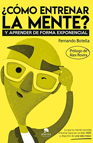 ¿Cómo entrenar la mente?: Y Aprender de forma exponencial (Sin colección) ¿Cómo entrenar la mente?: Y Aprender de forma exponencial (Sin colección)