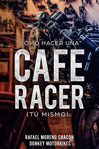 Cómo hacer una Cafe Racer (tú mismo) Cómo hacer una Cafe Racer (tú mismo)