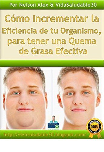 Cómo incrementar la eficiencia de tu Organismo, para tener una quema de grasa efectiva Cómo incrementar la eficiencia de tu Organismo, para tener una quema de grasa efectiva