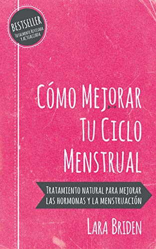 Cómo mejorar tu ciclo menstrual: Tratamiento natural para mejorar las hormonas y la menstruación Cómo mejorar tu ciclo menstrual: Tratamiento natural para mejorar las hormonas y la menstruación