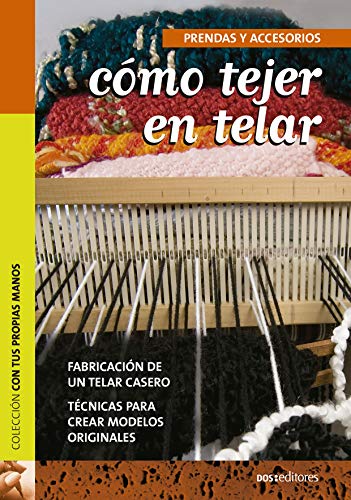 Cómo tejer en telar: FABRICACIÓN DE UN TELAR CASERO TÉCNICAS PARA CREAR MODELOS ORIGINALES