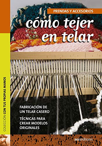Cómo tejer en telar: FABRICACIÓN DE UN TELAR CASERO TÉCNICAS PARA CREAR MODELOS ORIGINALES Cómo tejer en telar: FABRICACIÓN DE UN TELAR CASERO TÉCNICAS PARA CREAR MODELOS ORIGINALES