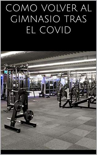 COMO VOLVER AL GIMNASIO TRAS EL COVID