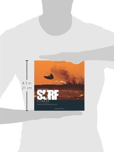 Complete Guide to Surf Fitness: The Definitive Guide to Surf Training Whatever Your Level Complete Guide to Surf Fitness: The Definitive Guide to Surf Training Whatever Your Level