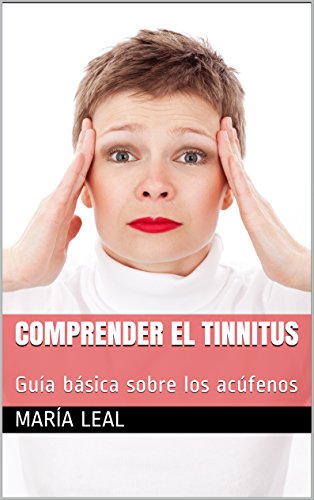 Comprender el Tinnitus: Guía básica sobre los acúfenos Comprender el Tinnitus: Guía básica sobre los acúfenos