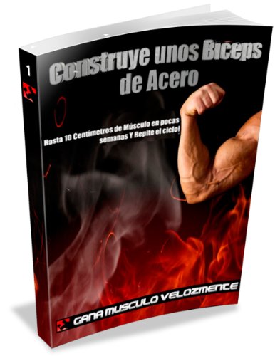 Construye unos Bíceps de Acero (Músculos de Acero nº 1)