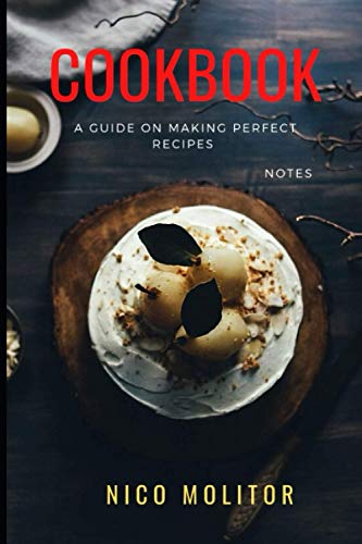 Cookbook: A Guide on Making Perfect Recipes: Notes