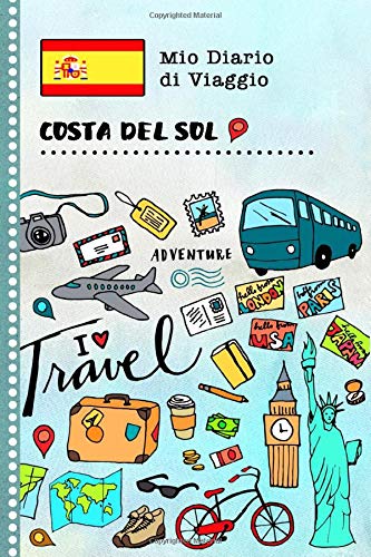 Costa del Sol Diario di Viaggio: Libro Interattivo Per Bambini per Scrivere, Disegnare, Ricordi, Quaderno da Disegno, Giornalino, Agenda Avventure – Attività per Viaggi e Vacanze Viaggiatore