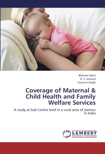 Coverage of Maternal & Child Health and Family Welfare Services: A study at Sub Centre level in a rural area of Jammu In India