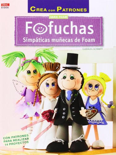 Crea Con Patrones. Serie Foam 6. Fofuchas. Simpáticas Muñecas De Foam