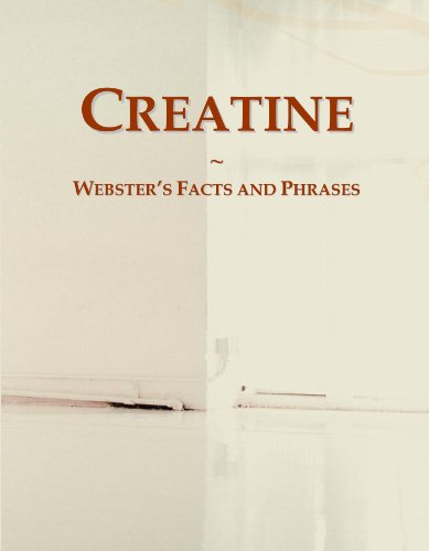 Creatine: Webster's Facts and Phrases