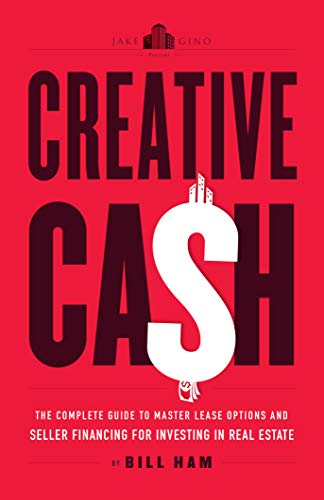 Creative Cash: The Complete Guide to Master Lease Options and Seller Financing for Investing in Real Estate (English Edition)