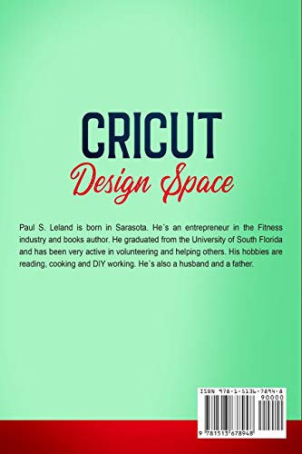 CRICUT DESIGN SPACE: A Quick and Easy, Step-by-Step Guide to Master the Tools of Your Machine With Illustrated Techniques, Practical Tips and Tricks, and Lovely Project Ideas (3) (Cricut Mastering)